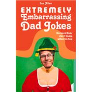 Extremely Embarrassing Dad Jokes 9781910232088