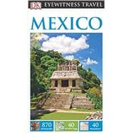 DK Eyewitness Travel Guide: Mexico 9781465412089