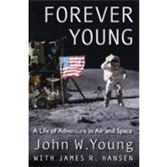 Forever Young : A Life of Adventure in Air and Space 9780813042091