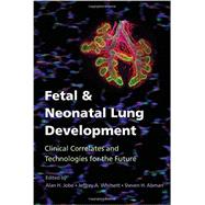 Fetal & Neonatal Lung Development: Clinical Correlates and Technologies for the Future 9781107072091