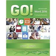 GO! with Microsoft Word 2016 Comprehensive; MyITLab with Pearson eText -- Access Card -- for GO! with Office 2016 9780134572093