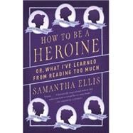 How to Be a Heroine 9781101872093