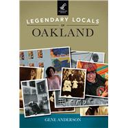 Legendary Locals of Oakland, California 9781467102094