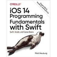 iOS 14 Programming Fundamentals with Swift 9781492092094