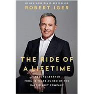 The Ride of a Lifetime: Lessons Learned from 15 Years as CEO of the Walt Disney Company 9780399592096