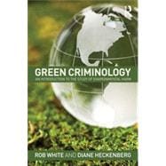 Green Criminology: An Introduction to the Study of Environmental Harm 9780415632096