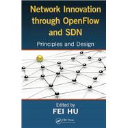 Network Innovation through OpenFlow and SDN: Principles and Design 9781466572096