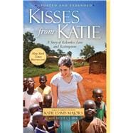 Kisses from Katie : A Story of Relentless Love and Redemption 9781451612097