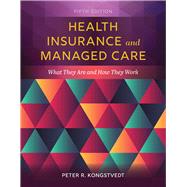 Health Insurance and Managed Care What They Are and How They Work 9781284152098