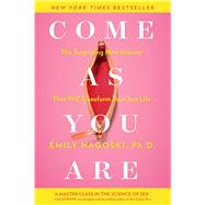 Come as You Are The Surprising New Science that Will Transform Your Sex Life 9781476762098
