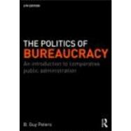 The Politics of Bureaucracy: An Introduction to Comparative Public Administration 9780415342100
