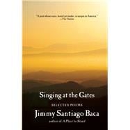 Singing at the Gates Selected Poems 9780802122100