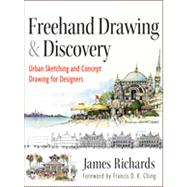 Freehand Drawing and Discovery : Urban Sketching and Concept Drawing for Designers 9781118232101