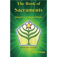 The Book of Sacraments Ritual Use of Magical Plants 9781579512101