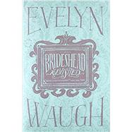 Brideshead Revisited 75th Anniversary Edition 9780316242103