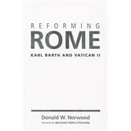 Reforming Rome: Karl Barth and Vatican II 9780802872104