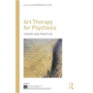 Art Therapy for Psychosis: Theory and Practice 9781138792104