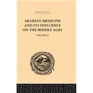 Arabian Medicine and its Influence on the Middle Ages: Volume II 9781138862104