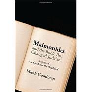 Maimonides and the Book That Changed Judaism: Secrets of the Guide for the Perplexed 9780827612105
