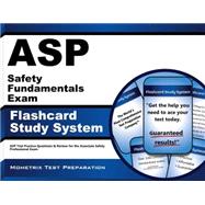 ASP Safety Fundamentals Exam Flashcard Study System : ASP Test Practice Questions and Review for the Associate Safety Professional Exam 9781609712105