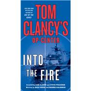 Tom Clancy's Op-Center: Into the Fire A Novel 9781250092106