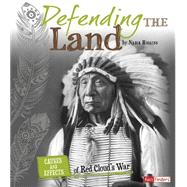 Defending the Land: Causes and Effects of Red Cloud's War 9781491422106