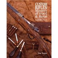 Custom Rifles - Mastery of Wood and Metal : David Miller Co 9781440232107