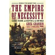 The Empire of Necessity Slavery, Freedom, and Deception in the New World 9781250062109