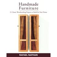 Handmade Furniture: 21 Classic Woodworking Projects to Build for Your Home 9781610352109