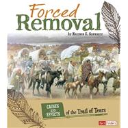 Forced Removal: Causes and Effects of the Trail of Tears 9781491422113