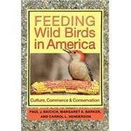 Feeding Wild Birds in America: Culture, Commerce, and Conservation 9781623492113