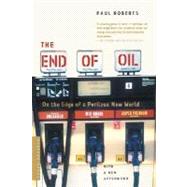 The End Of Oil: On The Edge Of A Perilous New World 9780618562114