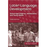 Later Language Development : School-Age Children, Adolescents, and Young Adults 9781416402114