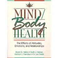 Mind/Body Health : The Effects of Attitudes, Emotions and Relationships