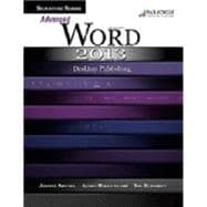 Signature Series: Advanced Microsoft Word 2013: Desktop Publishing 9780763852115