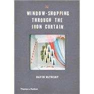 Window-shopping Through the Iron Curtain 9780500252116