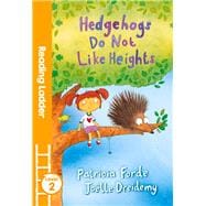 Hedgehogs Do Not Like Heights 9781405282116
