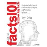 Outlines & Highlights for Managerial Communication Strategies And Applications 9781428812116
