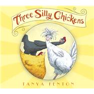 Three Silly Chickens 9781907432118
