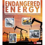 Endangered Energy: Investigating the Scarcity of Fossil Fuels 9781491422120