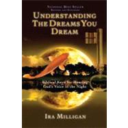 Understanding the Dreams You Dream: Biblical Keys for Hearing God's Voice in the Night 9780768432121