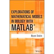 Explorations of Mathematical Models in Biology With Matlab 9781118032121