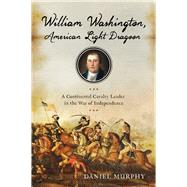 William Washington, American Light Dragoon 9781594162121