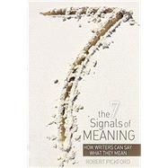 The 7 Signals of Meaning: How Writers Can Say What They Mean 9781465212122
