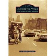 Grand River Avenue: From Detroit to Lake Michigan 9781467112123