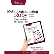 Metaprogramming Ruby 2: Program Like the Ruby Pros 9781941222126