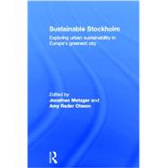 Sustainable Stockholm: Exploring Urban Sustainability in EuropeÆs Greenest City 9780415622127