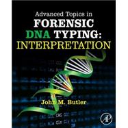 Advanced Topics in Forensic DNA Typing: Interpretation 9780124052130