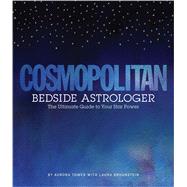 Cosmopolitan Bedside Astrologer The Ultimate Guide to Your Star Power 9781618372130