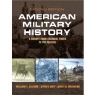 American Military History A Survey from Colonial Times to the Present Plus MySearchLab with eText -- Access Card Package 9780205912131